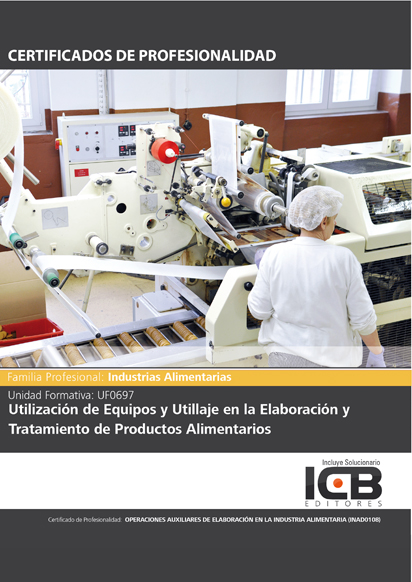 Portada de UF0697: UTILIZACIÓN DE EQUIPOS Y UTILLAJE EN LA ELABORACIÓN Y TRATAMIENTO DE PRODUCTOS ALIMENTARIOS