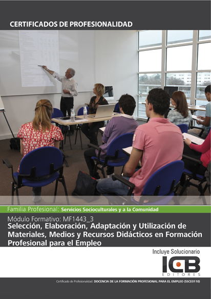 Portada de MF1443_3: SELECCIÓN, ELABORACIÓN, ADAPTACIÓN Y UTILIZACIÓN DE MATERIALES, MEDIOS Y RECURSOS DIDÁCTICOS EN FORMACIÓN PROFESIONAL PARA EL EMPLEO