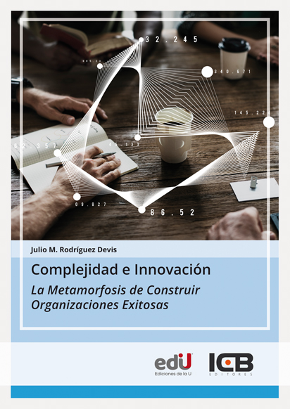 Portada de COMPLEJIDAD E INNOVACIÓN. LA METAMORFOSIS DE CONSTRUIR ORGANIZACIONES EXITOSAS